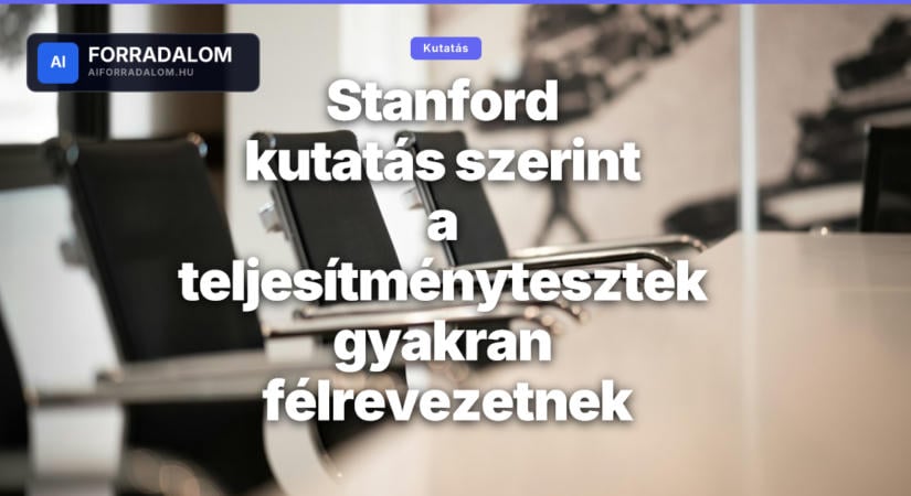 Stanford kutatás szerint a teljesítménytesztek gyakran félrevezetnek