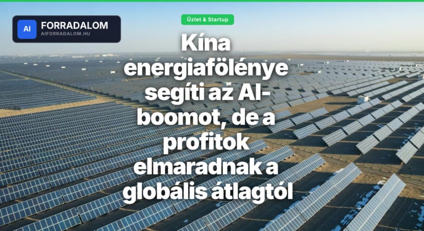 Kína energiafölénye segíti az AI-boomot, de a profitok elmaradnak a globális átlagtól