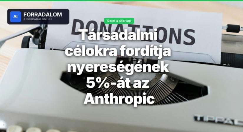 Társadalmi célokra fordítja nyereségének 5%-át az Anthropic