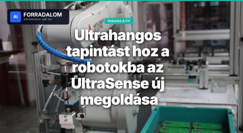 Ultrahangos tapintást hoz a robotokba az UltraSense új megoldása