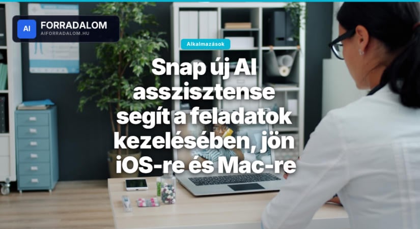 Snap új AI asszisztense segít a feladatok kezelésében, jön iOS-re és Mac-re