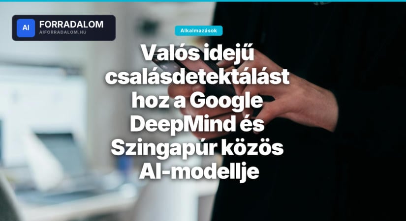 Valós idejű csalásdetektálást hoz a Google DeepMind és Szingapúr közös AI-modellje