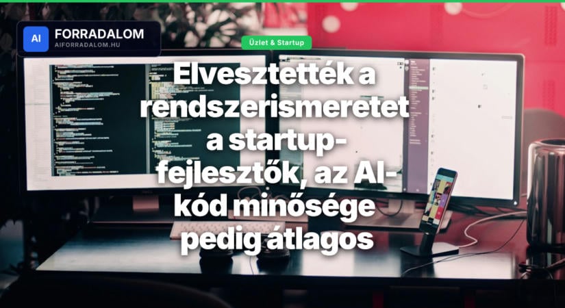 Elvesztették a rendszerismeretet a startup-fejlesztők, az AI-kód minősége pedig átlagos