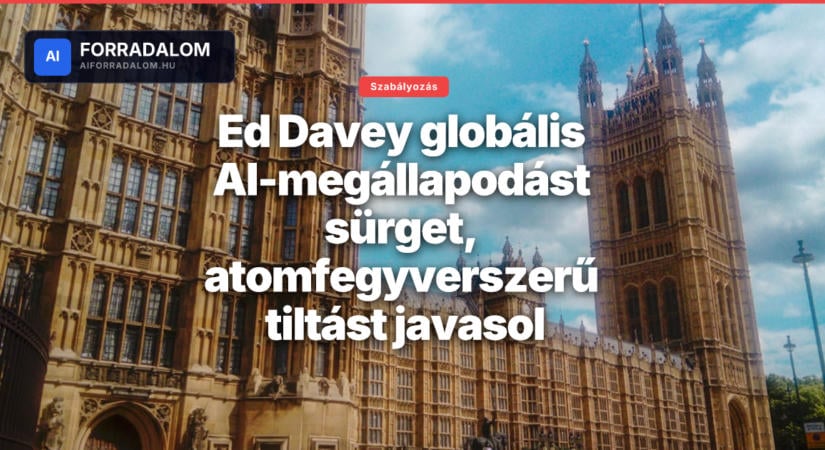Ed Davey globális AI-megállapodást sürget, atomfegyverszerű tiltást javasol