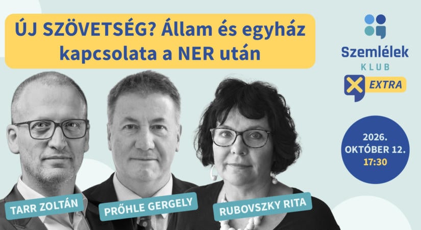 Állam és egyház kapcsolata a NER után – Rubovszky Rita, Tarr Zoltán és Prőhle Gergely a Szemlélek Klubban