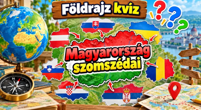 Földrajz kvíz: Magyarország szomszédai
