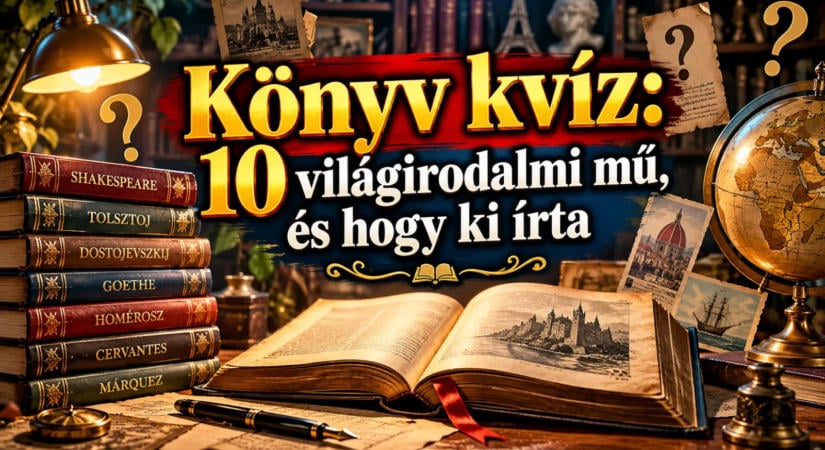 Könyv kvíz: 10 világirodalmi mű, és hogy ki írta