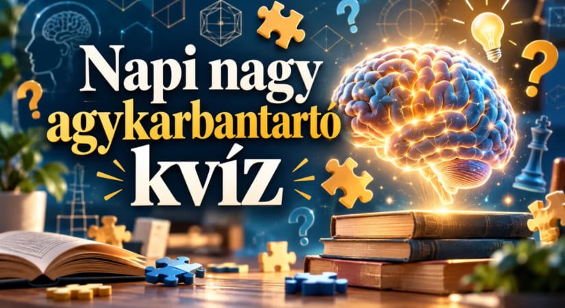 Napi nagy agykarbantartó kvíz: 20 kérdésből csak a legjobbak válaszolnak jól minimum 15-re!