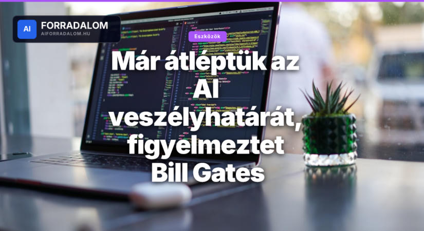 Már átléptük az AI veszélyhatárát, figyelmeztet Bill Gates