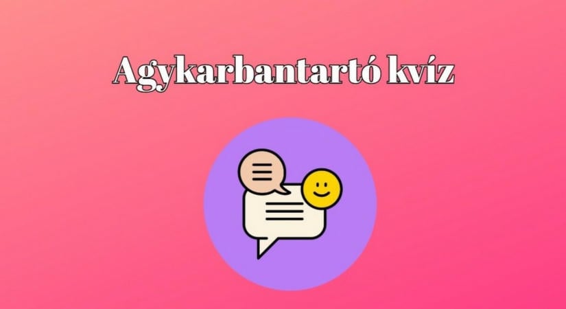 Napi agyturbó kvíz: Igazán kár lenne kihagyni ezeket a remek kérdéseket