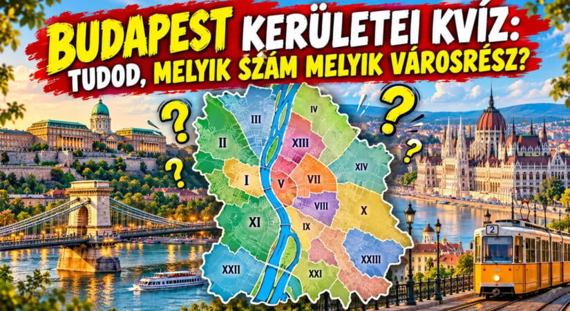 Budapest kerületei kvíz: tudod, melyik szám melyik városrész?
