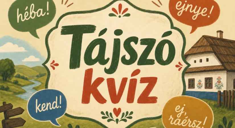 Tájszó kvíz: 12 szó a magyar falvakból, de tudod egyáltalán, mit jelentenek?