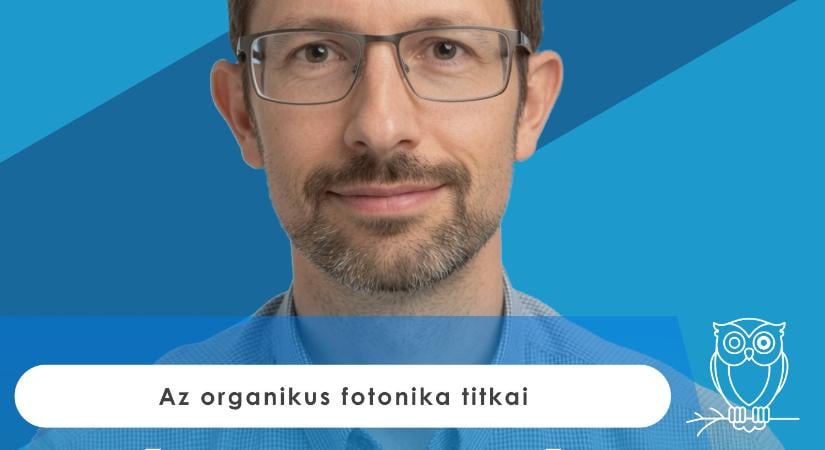 Az organikus fotonika tudományáról szól a Bagoly mondja új része