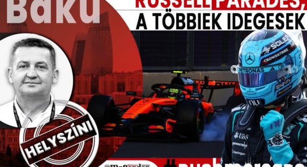 Helyszíni: Russell parádés, a többiek idegesek Bakuban