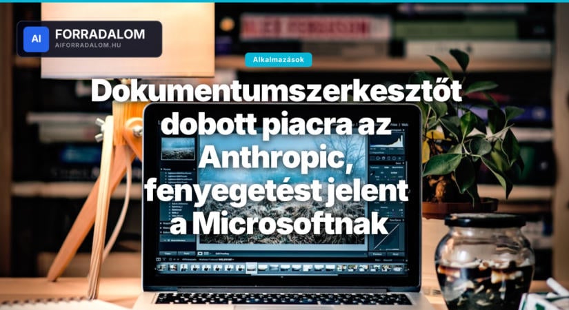 Dokumentumszerkesztőt dobott piacra az Anthropic, fenyegetést jelent a Microsoftnak