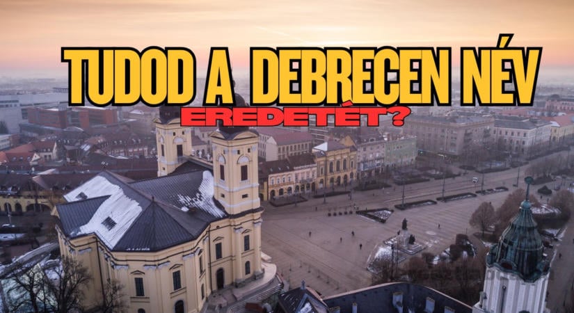 Napi feladat: Debrecen neve 1235 óta szerepel az iratokban. Melyik nyelvből eredhet?