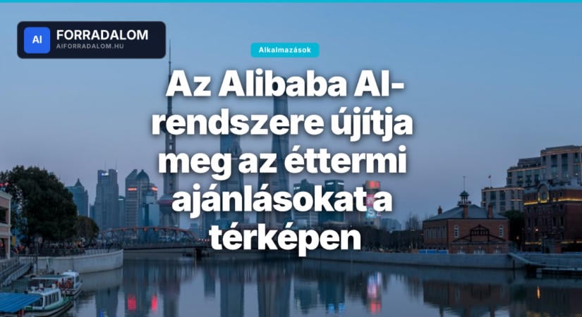 Az Alibaba AI-rendszere újítja meg az éttermi ajánlásokat a térképen