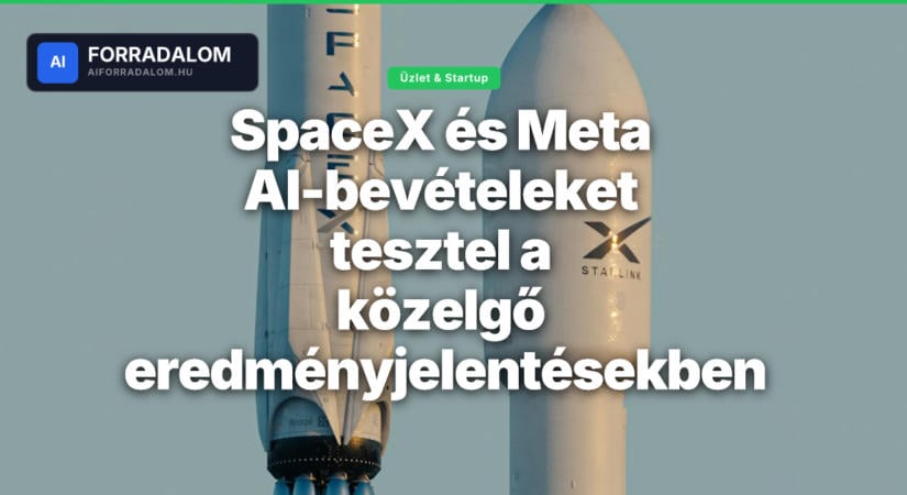 SpaceX és Meta AI-bevételeket tesztel a közelgő eredményjelentésekben