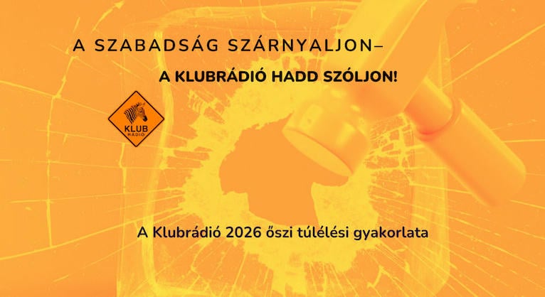 Elkezdődött 2026-os őszi túlélési gyakorlatunk: A szabadság szárnyaljon, a Klubrádió hadd szóljon!