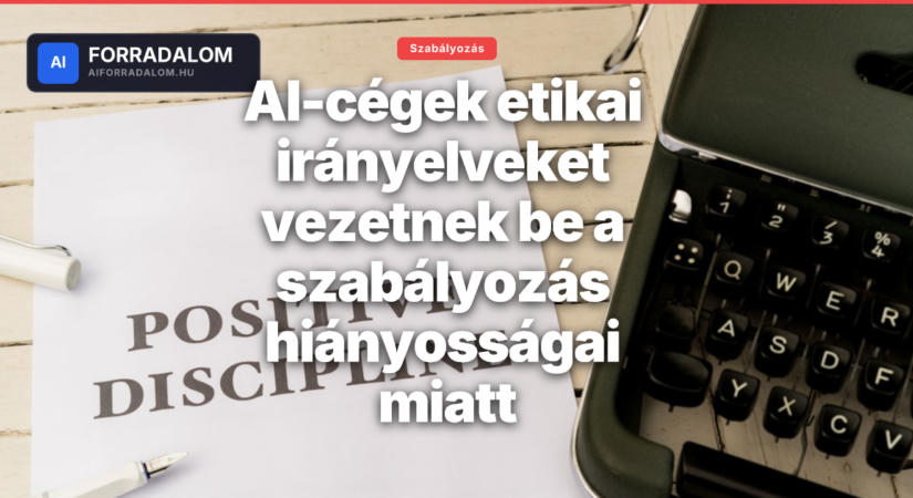 AI-cégek etikai irányelveket vezetnek be a szabályozás hiányosságai miatt