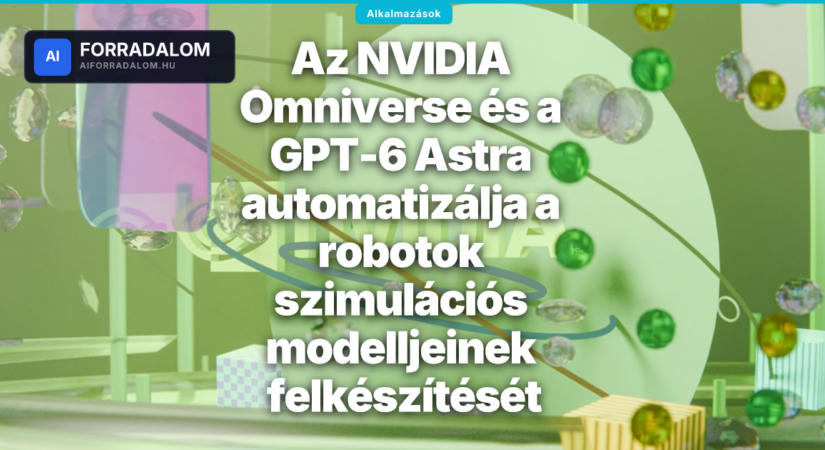 Az NVIDIA Omniverse és a GPT-6 Astra automatizálja a robotok szimulációs modelljeinek felkészítését