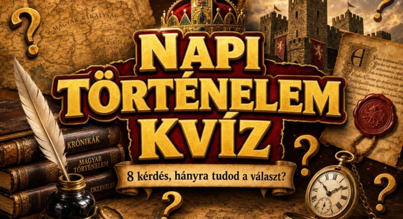 Napi történelem kvíz: 8 kérdésből aki 6-ra jól válaszol, már extra jó történelemből!