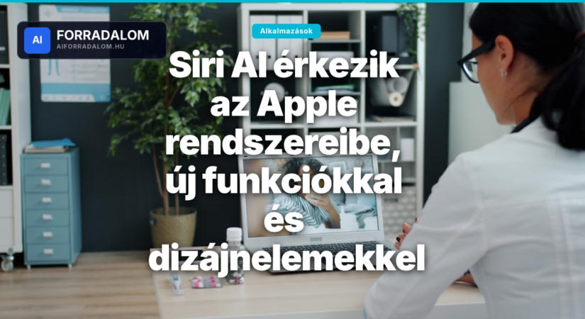 Siri AI érkezik az Apple rendszereibe, új funkciókkal és dizájnelemekkel