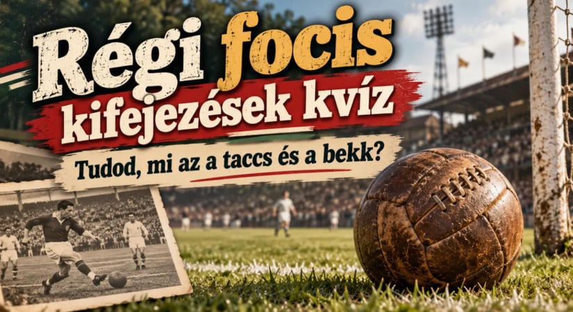 Régi focis kifejezések kvíz: tudod, mi az a taccs és a bekk?