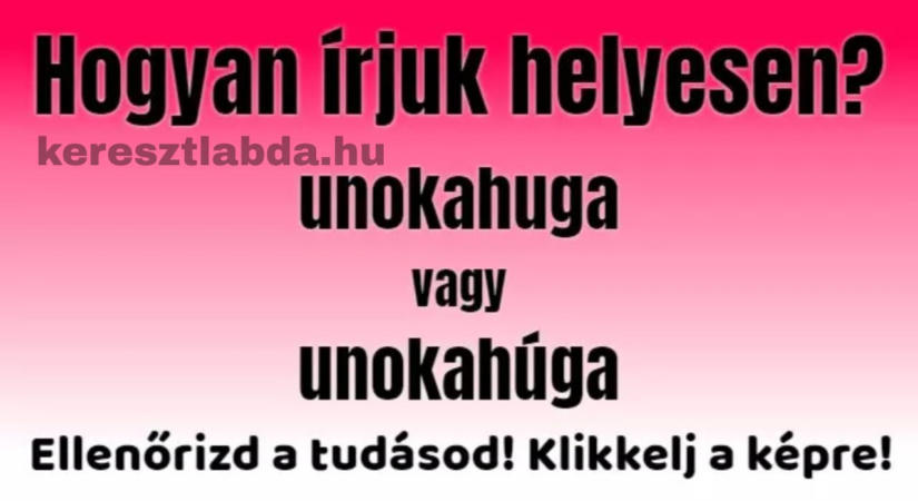 Helyesírás feladat: melyik a helyes, és miért csap be a saját kiejtésed?