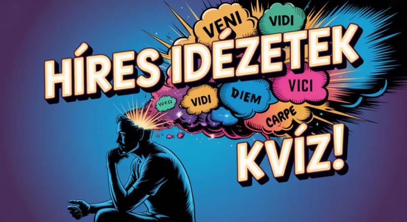 Kvíz: Kívülről tudod mind a 10 idézetet vagy meg kell magad erőltetni?