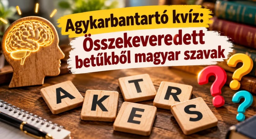 Agykarbantartó kvíz: Összekeveredett betűkből magyar szavak