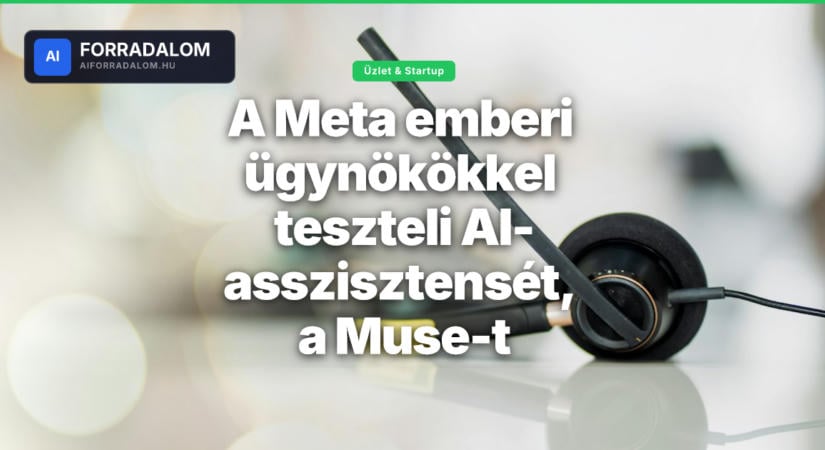 A Meta emberi ügynökökkel teszteli AI-asszisztensét, a Muse-t