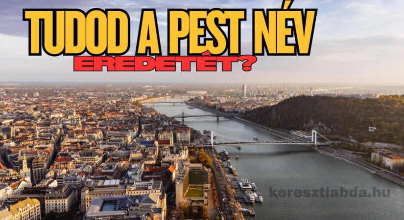 Napi feladat: Mit rejt Pest neve? Tippelj, mielőtt megnézed a megoldást!