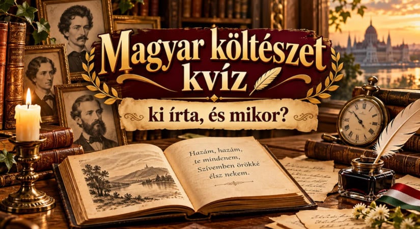 Magyar költészet kvíz: ki írta, és mikor?