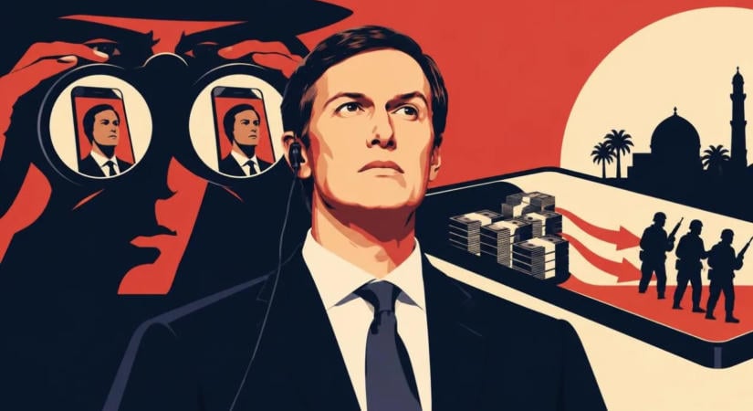 Jared Kushner telefonját kémek figyelték, miközben titkos arab számlákról utalt