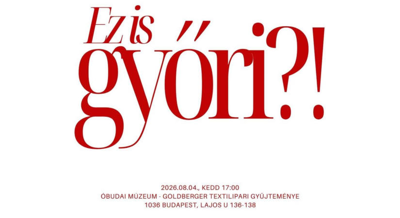 Ez is győri?! - Időszaki kiállítás az Óbudai Múzeum – Goldberger Textilipari Gyűjteményében