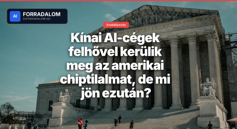 Kínai AI-cégek felhővel kerülik meg az amerikai chiptilalmat, de mi jön ezután?
