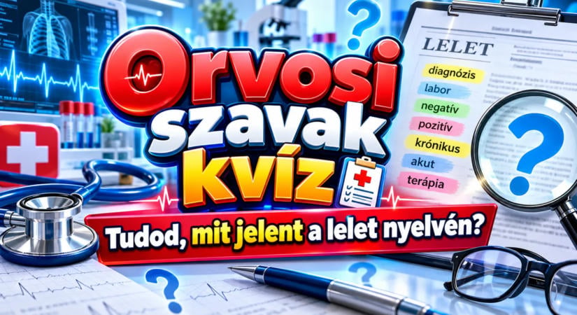Orvosi szavak kvíz: tudod, mit jelent a lelet nyelvén?