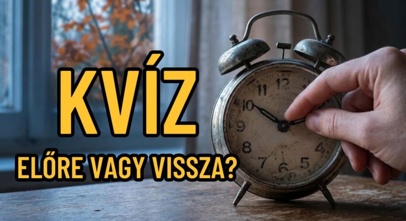 Óraátállítás kvíz: Előre vagy vissza? Lássuk, ki tekeri jó irányba!