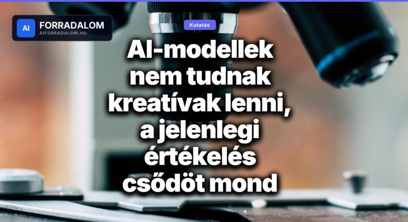 AI-modellek nem tudnak kreatívak lenni, a jelenlegi értékelés csődöt mond