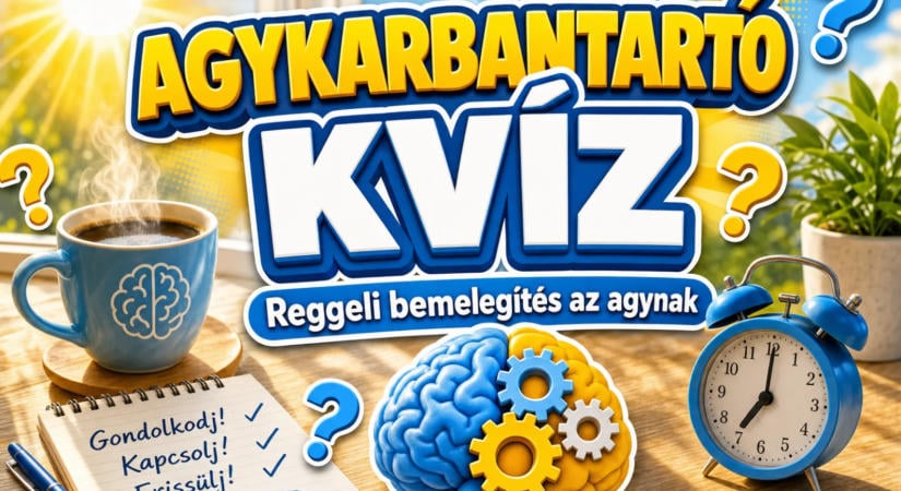 Agykarbantartó kvíz: Reggeli bemelegítés az agynak, 10 vegyes kérdés