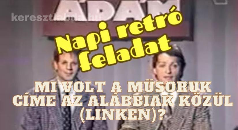 Retró feladat: Palik László és Héder Barna műsora, emlékszel a nevére?